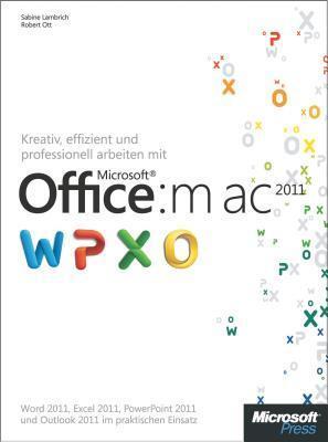 Kreativ, Effizient Und Professionell Arbeiten Mit Microsoft Office: Mac 2011