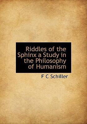 Riddles of the Sphinx: A Study in the Philosophy of Humanism