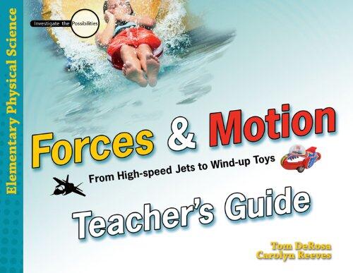 Forces and Motion: From High-Speed Jets to Wind-Up Toys (Teacher's Guide)