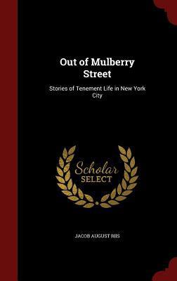 Out of Mulberry Street: Stories of Tenement Life in New York City
