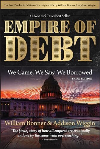 The Empire of Debt: We Came, We Saw, We Borrowed