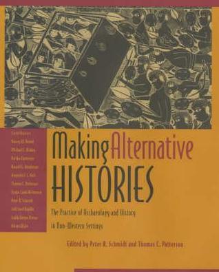 Making Alternative Histories: Practice of Archaeology and History in Non-western Settings