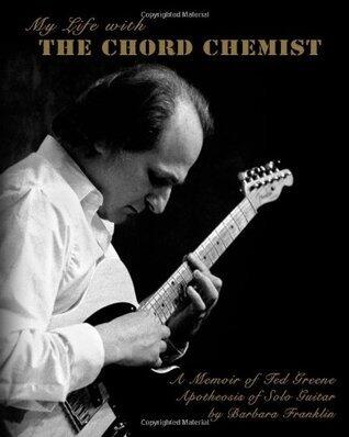 My Life with The Chord Chemist: A Memoir of Ted Greene