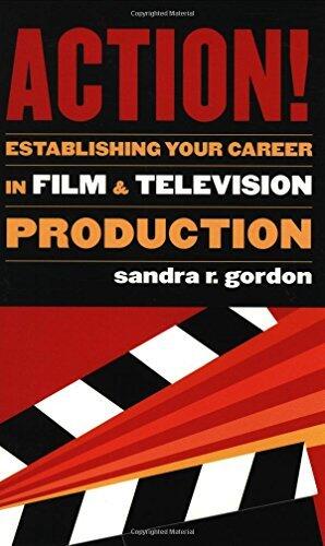 Action!: Establishing Your Career in Film and Television Production