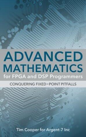 Advanced Mathematics for FPGA and DSP Programmers: Conquering Fixed-Point Pitfalls