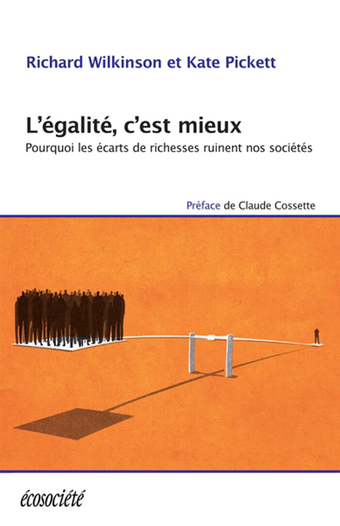L'égalité, c'est mieux: Pourquoi les écarts de richesse ruinent nos sociétés