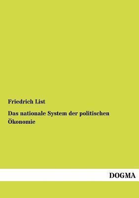 Das nationale System der politischen Oekonomie: Der internationale Handel, die Handelspolitik,...