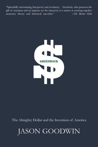 Greenback: The Almighty Dollar and the Invention of America