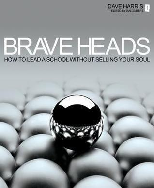 Brave Heads: How to lead a school without selling your soul
