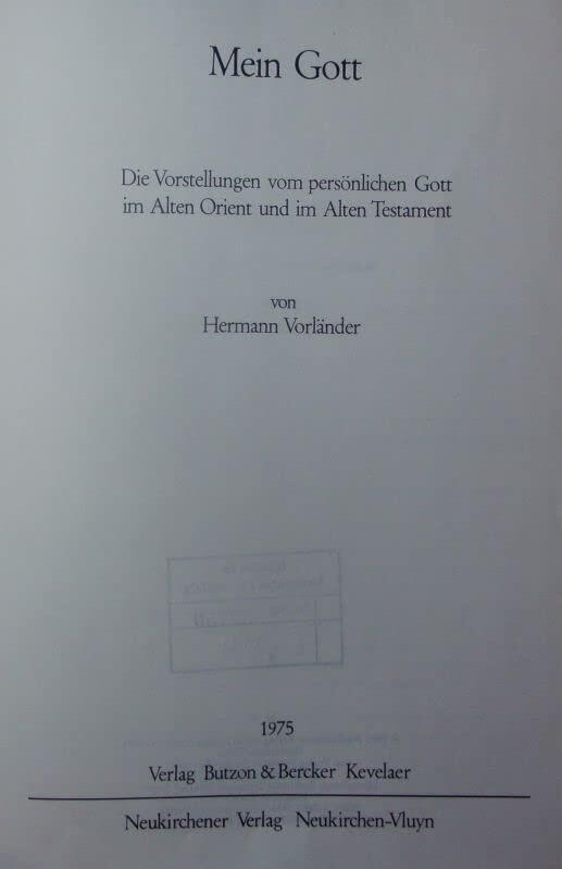 Mein Gott: Die Vorstellungen vom persönlichen Gott im Alten Orient und im Alten Testament (Alter Orient und Altes Testament)