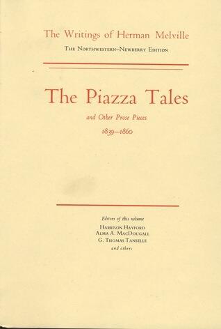 The Piazza Tales and Other Prose Pieces, 1839-1860: Volume Nine, Scholarly Edition