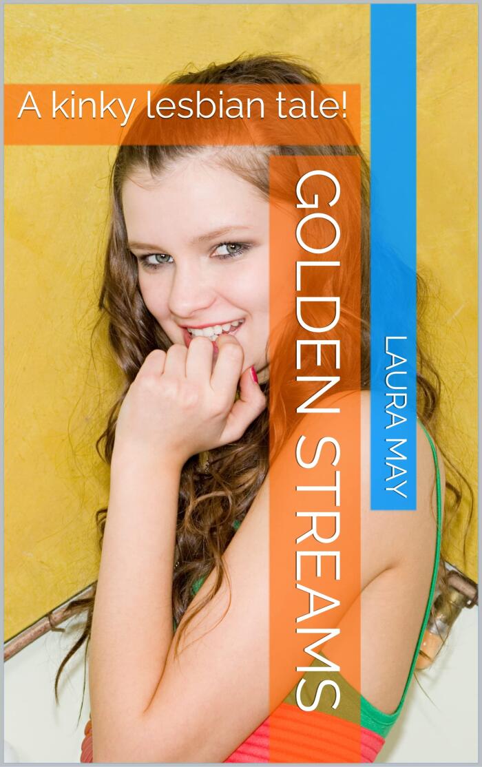 Golden Streams: A kinky lesbian tale!