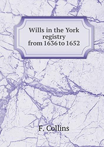 Wills in the York registry from 1636 to 1652