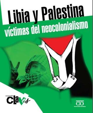 Libia y Palestina, víctimas del neocolonialismo