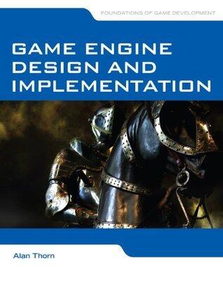 Game Engine Design and Implementation: Foundations of Game Development