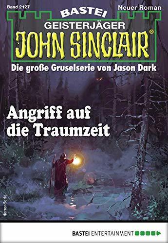 John Sinclair 2127: Angriff auf die Traumzeit
