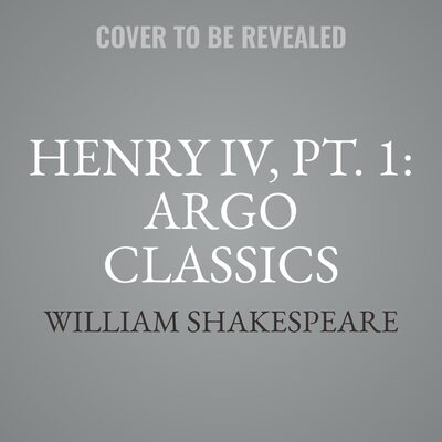 Henry IV, Pt. 1: Argo Classics