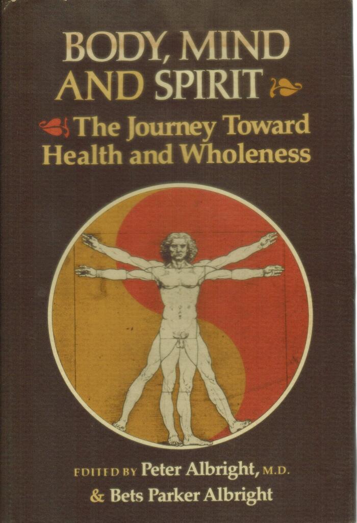 Body, mind & spirit: The journey toward health and wholeness