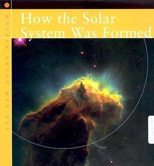 How the Solar System Was Formed