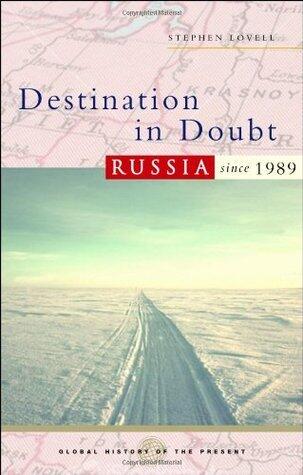 Destination in Doubt: Russia since 1989