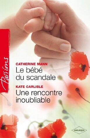 Le bébé du scandale - Une rencontre inoubliable