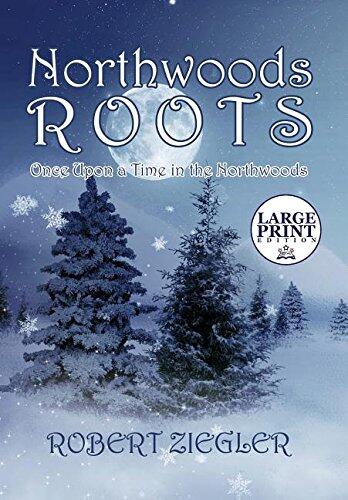 Northwoods Roots: Once Upon a Time in the Northwoods