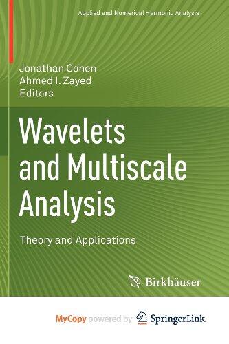 Wavelets and Multiscale Analysis: Theory and Applications
