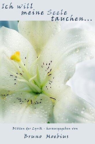 Ich will meine Seele tauchen (kommentiert): Blüten der Lyrik