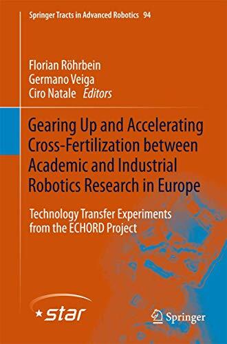Gearing up and accelerating cross‐fertilization between academic and industrial robotics research in Europe:: Technology transfer experiments from the ...