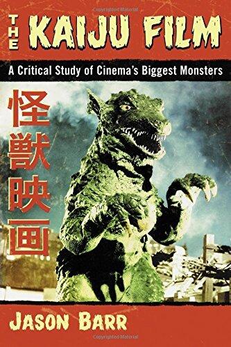 The Kaiju Film: A Critical Study of Cinema's Biggest Monsters