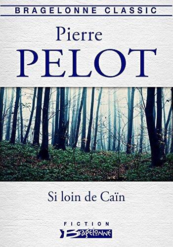 Si loin de Caïn (Bragelonne Classic)