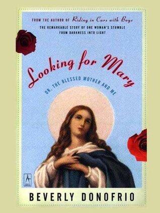 Looking for Mary: (Or, the Blessed Mother and Me)