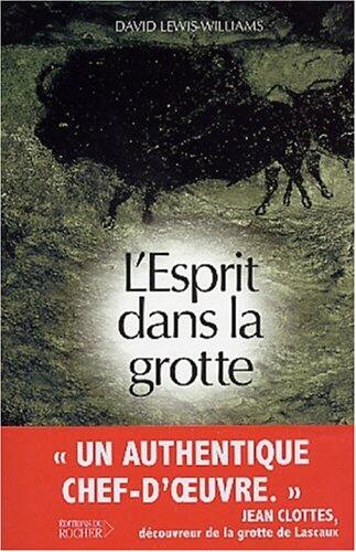 L'Esprit dans la grotte: La conscience et les origines de l'art