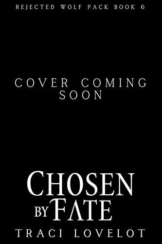 Chosen by Fate: Wolf Shifter Fated Mates Series Finale with Spicy Group Scenes