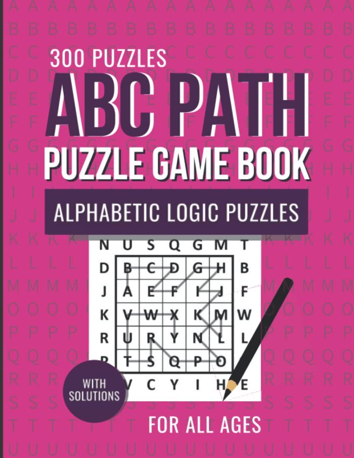 ABC Path Puzzle Game Book: 300 Puzzles for Adults, Awesome Alphabetic Logic Puzzles, Hours of Fun for All Ages, With Solutions