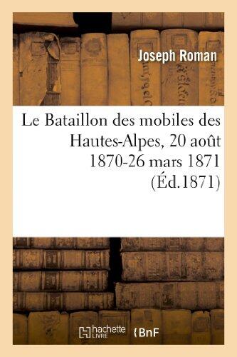 Le Bataillon Des Mobiles Des Hautes-Alpes (20 Août 1870-26 Mars 1871)