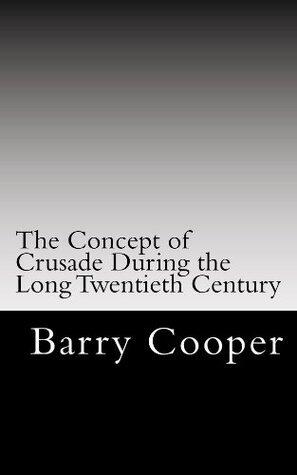 The Concept of Crusade During the Long Twentieth Century