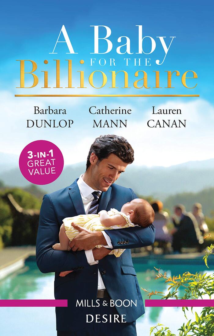 A Baby for the Billionaire: One Baby, Two Secrets / The Boss's Baby Arrangement / Redeeming the Billionaire SEAL
