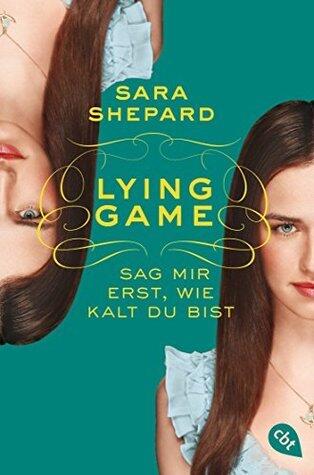 Lying Game - Sag mir erst, wie kalt du bist: Band 5 (Die Lying Game-Reihe)