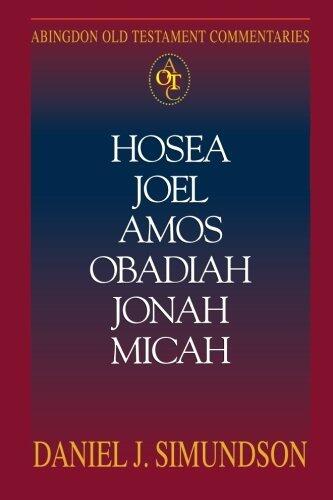 Abingdon Old Testament Commentaries: Hosea, Joel, Amos, Obadiah, Jonah, Micah (Minor Prophets)