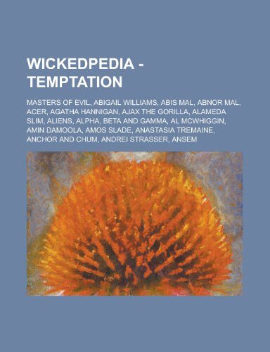 Wickedpedia - Temptation: Masters of Evil, Abigail Williams, Abis Mal, Abnor Mal, Acer, Agatha Hannigan, Ajax the Gorilla, Alameda Slim, Aliens,