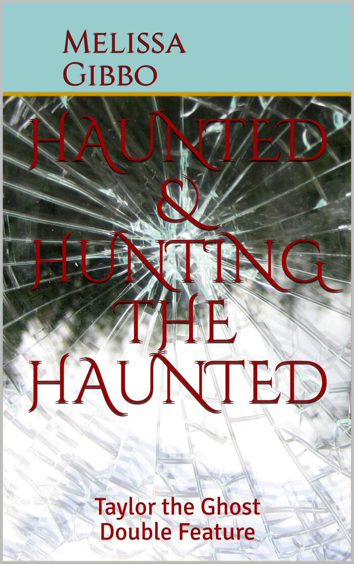 Haunted & Hunting the Haunted: Taylor the Ghost Double Feature