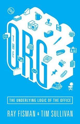 The Org: The Underlying Logic of the Office - Updated Edition