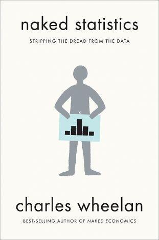Naked Statistics: Stripping the Dread from the Data