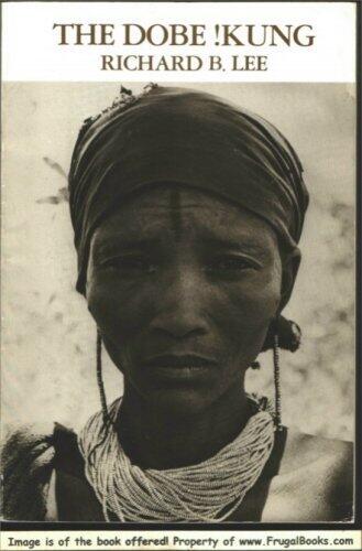 The Dobe !Kung (Case Studies in Cultural Anthropology)