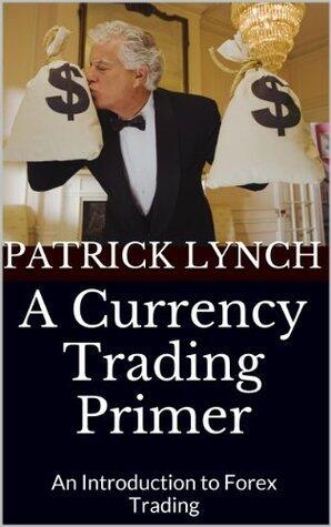 A Currency Trading Primer: An Introduction to Forex Trading