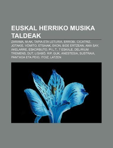 Euskal Herriko Musika Taldeak: Zarama, M-AK, Tapia Eta Leturia, Errobi, Cicatriz, Jotakie, Vomito, Etsaiak, Ekon, Bide Ertzean, AMA Say