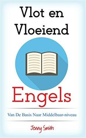 Vlot en Vloeiend Engels Van De Basis Naar Middelbaar-niveau: 10 Artikelen Voor Leerlingen Van De Basis
