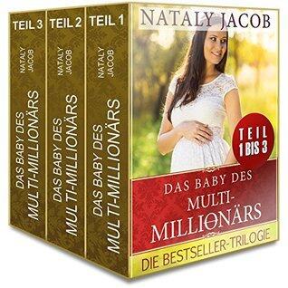 Das Baby des Multi-Millionärs | TEIL 1 bis 3 | Entgleist, Entsetzt, Entzückt (True Love Staffel #3 - Trilogie)