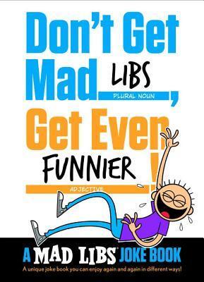Don't Get Mad Libs, Get Even Funnier!